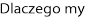 Dlaczego my