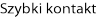 Szybki kontakt