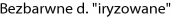 Bezbarwne d. "iryzowane"